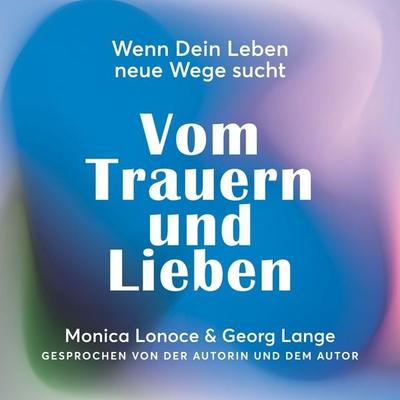 Vom Trauern und Lieben - Monica Lonoce,Georg Lange, Audio, 9783952632123