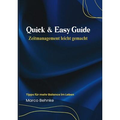 Quick & Easy Guide Zeitmanagement leicht gemacht, Taschenbuch von Marco Behnke, Epubli, 978-3-8187-6943-7