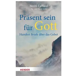 Präsent sein für Gott, Sachbücher von Hans Urs von Balthasar, Frank Höfer, Henri Caffarel