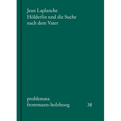Hölderlin und die Suche nach dem Vater, Gebundene Ausgabe von Jean Laplanche, Frommann-holzboog, 978-3-7728-0552-3