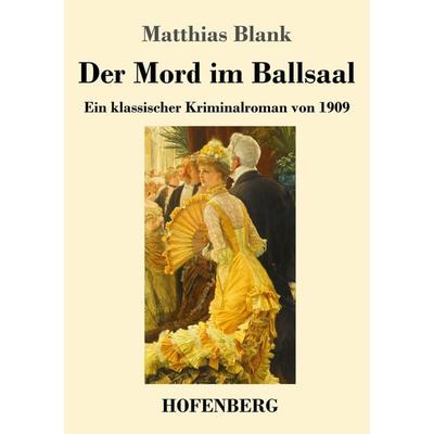 Der Mord im Ballsaal, Taschenbuch von Matthias Blank, BoD - Books on Demand, 978-3-7437-4248-2