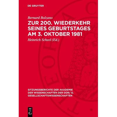 Zur 200. Wiederkehr seines Geburtstages am 3. Oktober 1981, Gebundene Ausgabe von Bernard Bolzano, De Gruyter, 978-3-11-277432-8