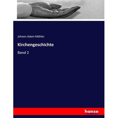 Kirchengeschichte, Taschenbuch von Johann Adam Möhler, Hansebooks, 978-3-7433-9079-9