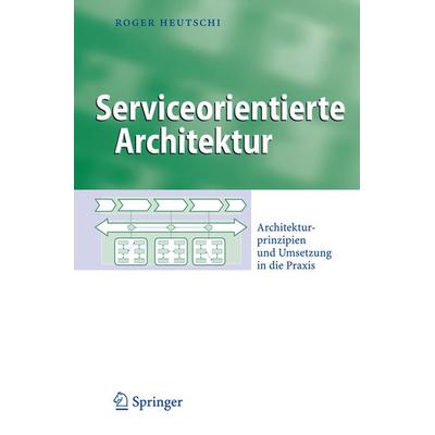 Serviceorientierte Architektur, Gebundene Ausgabe von Roger Heutschi, Springer Berlin
