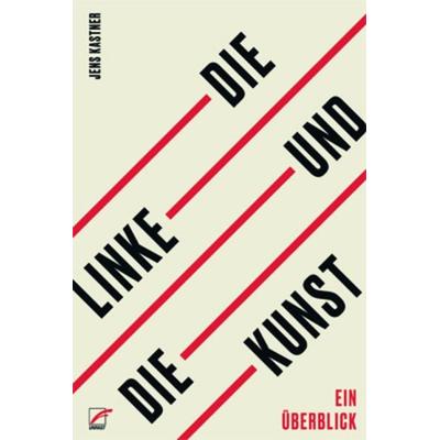 Die Linke und die Kunst, Taschenbuch von Jens Kastner, Unrast Verlag, 978-3-89771-271-3