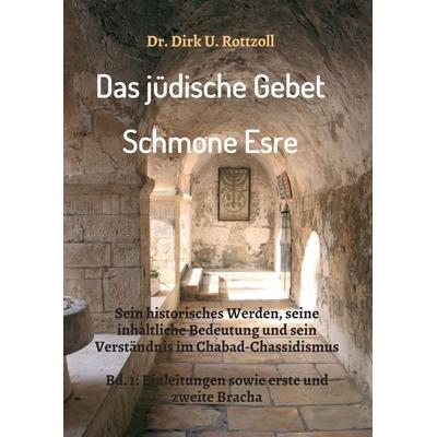 Das jüdische Gebet (Schmone Esre), Taschenbuch von Dirk U. Rottzoll, Tredition, 978-3-7439-7525-5