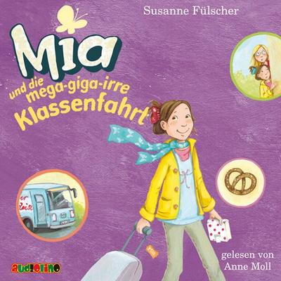 Mia und die mega-giga-irre Klassenfahrt (8) - Susanne Fülscher, Audio, 4057664026552