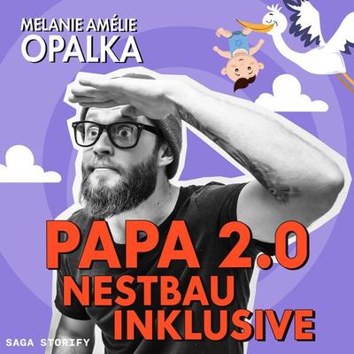 Papa 2.0 – Nestbau inklusive (Teil 3) - Melanie Amélie Opalka, Audio, 9788727200774