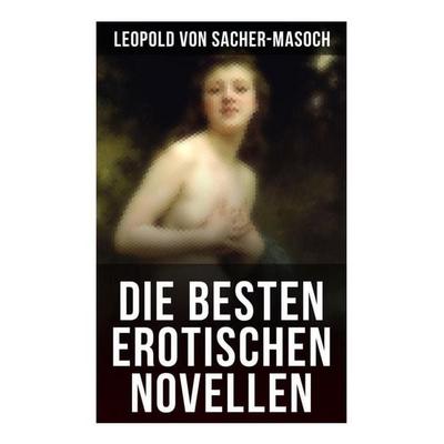 Die besten erotischen Novellen, Taschenbuch von Leopold Sacher-Masoch, Musaicum Books, 978-80-272-6327-1
