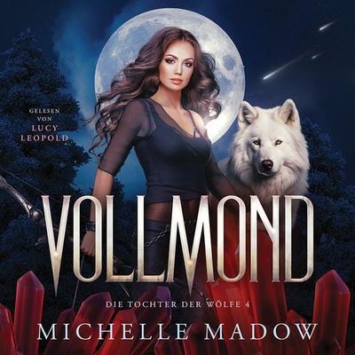 Vollmond - Die Tochter der Wölfe: Band 4 - Michelle Madow, Audio, 4069828243705
