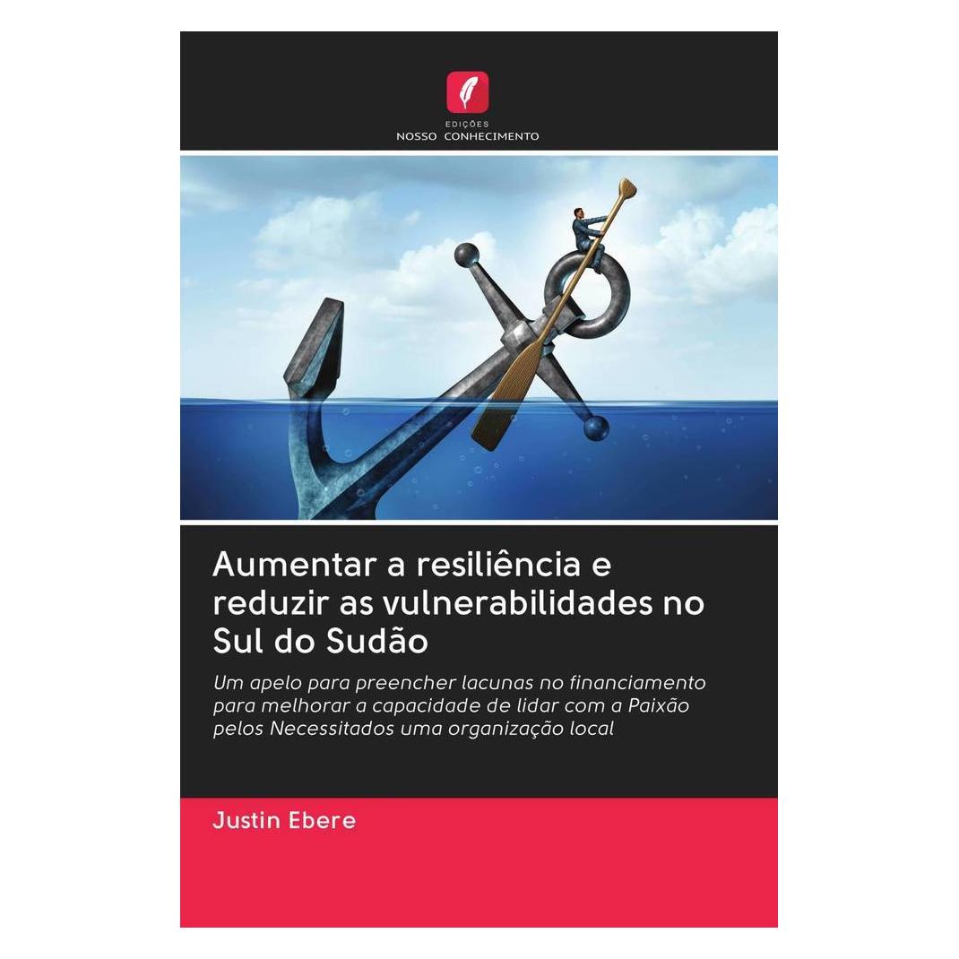 Edicoes Nosso Conhecimento Aumentar a resiliência e reduzir as vulnerabilidades no Sul do Sudão (Softcover, Justin Ebere) (56162551)