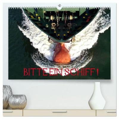 Bitte ein Schiff! (hochwertiger Premium Wandkalender 2027 DIN A2 quer), Kunstdruck in Hochglanz