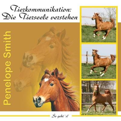 Tierkommunikation: Die Tierseele verstehen - Penelope Smith, CD, 9783926388933