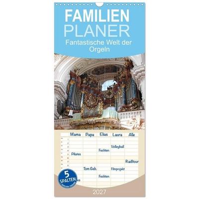 Familienplaner 2027 - Fantastische Welt der Orgeln mit 5 Spalten (Wandkalender, 21 x 45 cm) CALVENDO