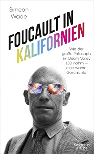 Simeon Wade - Foucault in Kalifornien: Wie der große Philosoph im Death Valley LSD nahm - eine wahre Geschichte - Preis vom 09.10.2026 07:28:09 h
