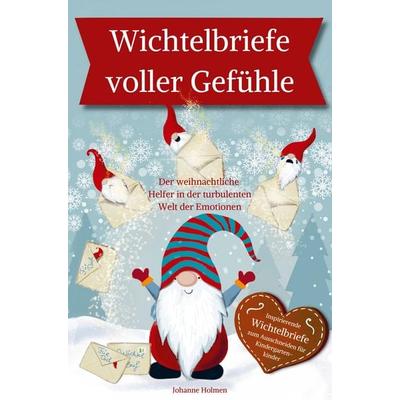 Wichtelbriefe voller Gefühle - Der weihnachtliche Helfer in der turbulenten Welt der Emotionen. Inspirierende Wichtelbriefe zum Ausschneiden,