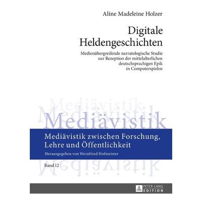 Digitale Heldengeschichten, Gebundene Ausgabe von Aline Madeleine Holzer, Peter Lang GmbH, Internationaler Verlag der Wissenschaften,