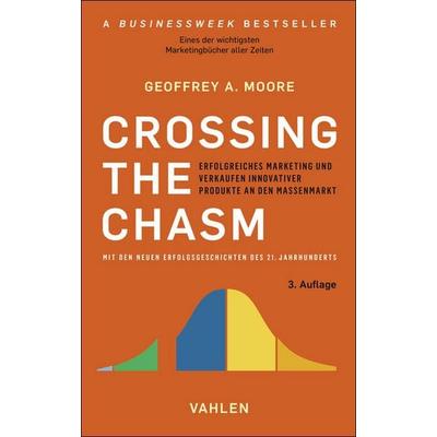 Crossing the Chasm, Taschenbuch von Geoffrey A. Moore, Vahlen, Franz, 978-3-8006-7707-8