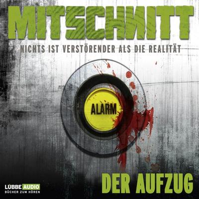 Mitschnitt - Nichts ist verstörender als die Realität, Folge 3: Der Aufzug - Anonymus, Audio, 9783785741634