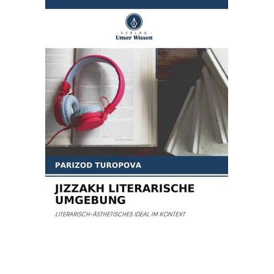 JIZZAKH LITERARISCHE UMGEBUNG, Taschenbuch von Parizod Turopova, Verlag Unser Wissen, 978-620-5-44475-7