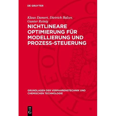 Nichtlineare Optimierung für Modellierung und Prozess-Steuerung, Gebundene Ausgabe von Klaus Damert,Dietrich Balzer,Gunter Reinig, De Gruyter,