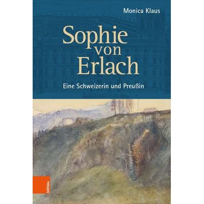 Sophie von Erlach, Gebundene Ausgabe von Monica Klaus, Böhlau Köln, 978-3-412-52255-1