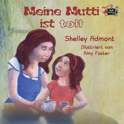 Meine Mutti ist toll, Taschenbuch von Shelley Admont,KidKiddos Books, KidKiddos Books Ltd., 978-1-77268-576-3