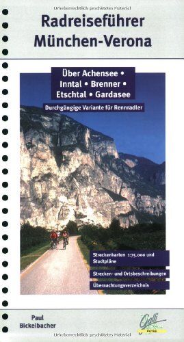 Paul Bickelbacher - München - Verona. Radführer, Radreiseführer: Über Achensee - Inntal - Brenner - Etschtal - Gardasee. Durchgängige Variante für Rennradler 1:75.000: ... und Etschtal - Preis vom 11.10.2026 03:10:56 h