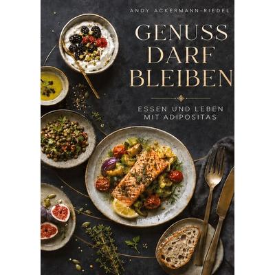 Genuss darf bleiben, Gebundene Ausgabe von Andy Ackermann-Riedel, Tredition, 978-3-384-98003-8