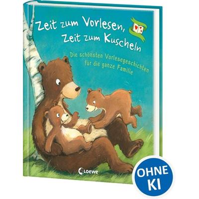 Zeit zum Vorlesen, Zeit zum Kuscheln - Die schönsten Vorlesegeschichten für die ganze Familie, Gebundene Ausgabe von Loewe Vorlesebuecher, Loewe,