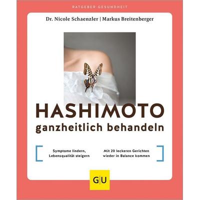 Hashimoto ganzheitlich behandeln, Taschenbuch von Markus Breitenberger,Nicole Schaenzler, Gräfe und Unzer Verlag GmbH, 978-3-8338-9573-9