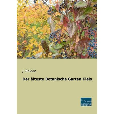 Der älteste Botanische Garten Kiels, Taschenbuch von J. Reinke, Fachbuchverlag Dresden, 978-3-96169-134-0