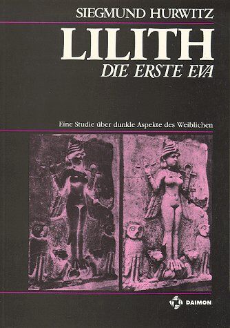 Siegmund Hurwitz - Lilith - Die erste Eva. Eine Studie über dunkle Aspekte des Weiblichen - Preis vom 19.10.2026 19:33:35 h
