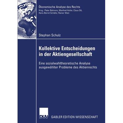 Kollektive Entscheidungen in der Aktiengesellschaft, Taschenbuch von Stephan Schulz, Deutscher Universitätsverlag, 978-3-8350-0064-3