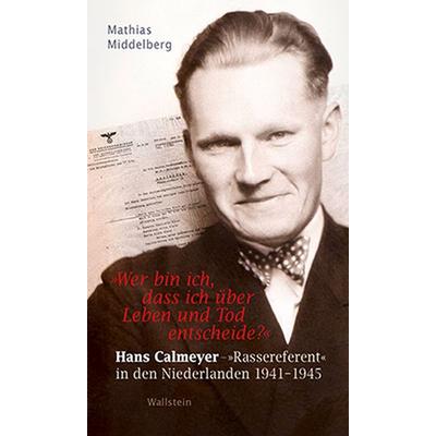 »Wer bin ich, dass ich über Leben und Tod entscheide?«, Gebundene Ausgabe von Mathias Middelberg, Wallstein Verlag, 978-3-8353-1528-0