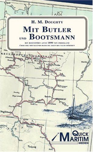 Doughty, Henry Montagu - Mit Butler und Bootsmann: Ein Bootstoern anno 1890 von Friesland ueber die mecklenburgischen Seen bis nach Boehmen - Preis vom 12.10.2026 11:37:12 h