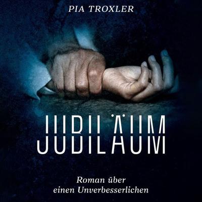 Jubiläum: Roman über einen Unverbesserlichen - Pia Troxler, Audio, 4099995234985