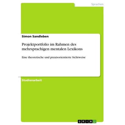 Projektportfolio im Rahmen des mehrsprachigen mentalen Lexikons, Taschenbuch von Simon Sandleben, GRIN, 978-3-389-15333-8