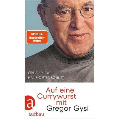 Auf eine Currywurst mit Gregor Gysi, Gebundene Ausgabe von Gregor Gysi,Hans-Dieter Schütt, Aufbau