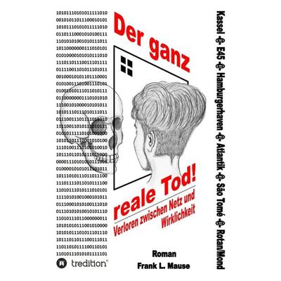 Der ganz reale Tod, Gebundene Ausgabe von Frank L. Mause, Tredition, 978-3-7323-6641-5