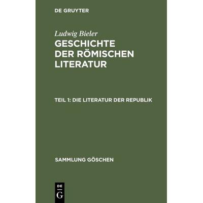 Die Literatur der Republik, Gebundene Ausgabe von Ludwig Bieler, De Gruyter, 978-3-11-001920-9