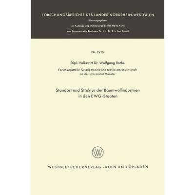 Standort und Struktur der Baumwollindustrien in den EWG-Staaten, Taschenbuch von Wolfgang Rothe, VS Verlag für Sozialwissenschaften, 978-3-663-04045-3