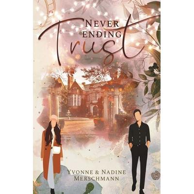Never Ending Trust, Taschenbuch von Yvonne Merschmann,Nadine Merschmann, Tolino Media, 978-3-7592-4089-7
