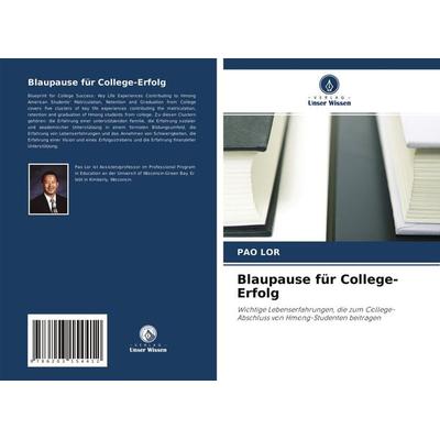 Blaupause für College-Erfolg, Taschenbuch von Pao Lor, Verlag Unser Wissen, 978-620-3-15441-2