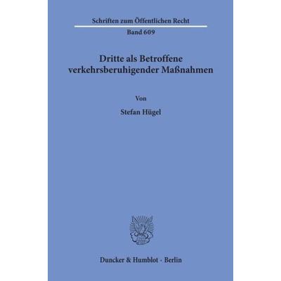 Dritte als Betroffene verkehrsberuhigender Maßnahmen., Taschenbuch von Stefan Hügel, Duncker & Humblot, 978-3-428-07283-5