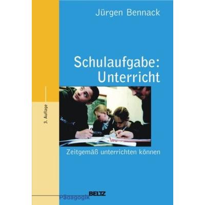 Schulaufgabe: Unterricht, Taschenbuch von Jürgen Bennack, Beltz Verlagsgruppe GmbH & Co. KG, 978-3-407-25294-4