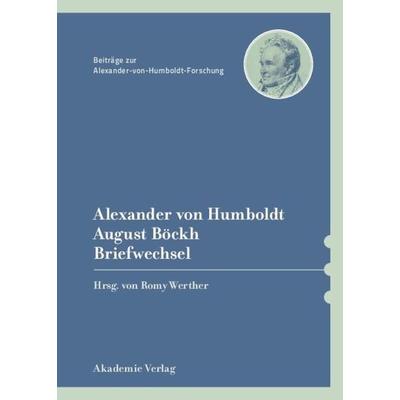 Alexander von Humboldt / August Böckh, Briefwechsel, Gebundene Ausgabe von , De Gruyter, 978-3-05-005053-9