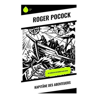 Kapitäne des Abenteuers, Taschenbuch von Roger Pocock, Copycat, 978-80-285-2034-2
