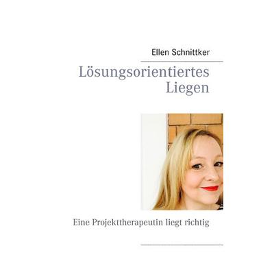 Lösungsorientiertes Liegen, Taschenbuch von Ellen Schnittker, BoD – Books on Demand, 978-3-7431-3793-6