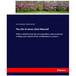The Life of James Clerk Maxwell, Belletristik von Lewis Campbell, William Garnett